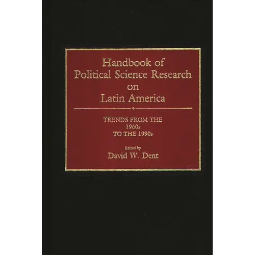 Handbook of Political Science Research on Latin America: Trends from the 1960s to the 1990s