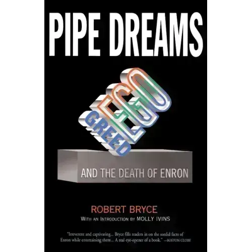 Pipe Dreams: Greed, Ego, and the Death of Enron