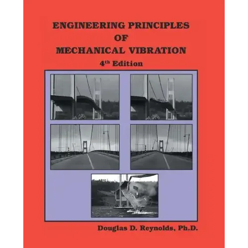 Engineering Principles of Mechanical Vibration: 4th Edition