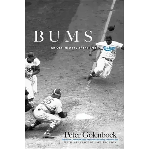 Bums: An Oral History of the Brooklyn Dodgers
