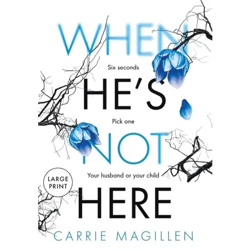 When He's Not Here: (Large Print Hardback Edition)