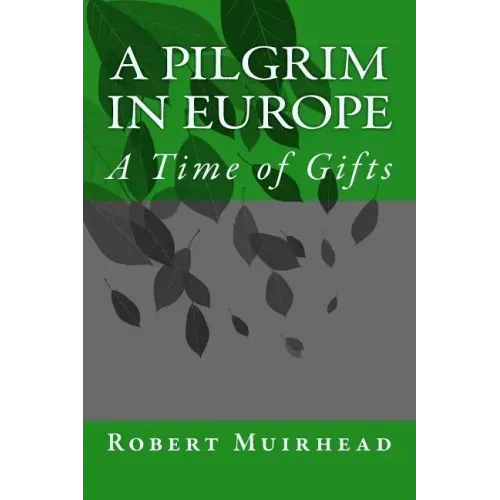 A Pilgrim in Europe: A Time of Gifts