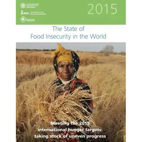 The State of Food Insecurity in the World 2015: Meeting the 2015 international hunger targets: taking stock of uneven progress