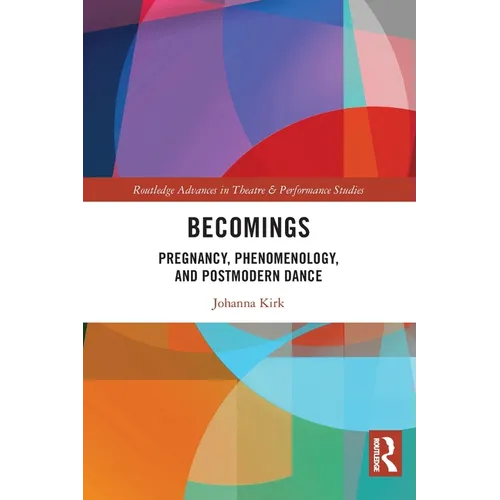 Becomings: Pregnancy, Phenomenology, and Postmodern Dance