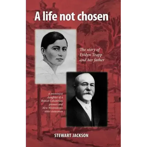 A Life Not Chosen: The Story of Ethlyn Trapp and Her Father
