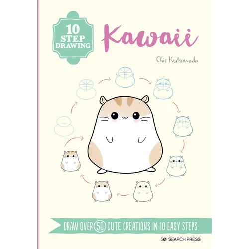10 Step Drawing: Kawaii: Draw Over 50 Cute Creations in 10 Easy Steps