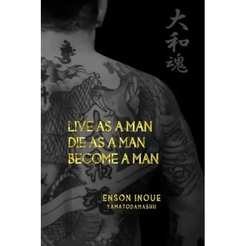 Live as a Man. Die as a Man. Become a Man.