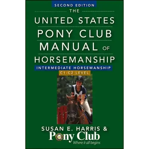 The United States Pony Club Manual of Horsemanship Intermediate Horsemanship (C Level)