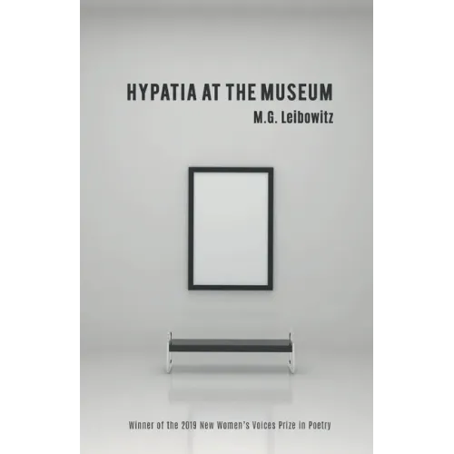Hypatia at the Museum: Winner of the 2019 New Women's Voices Prize in Poetry