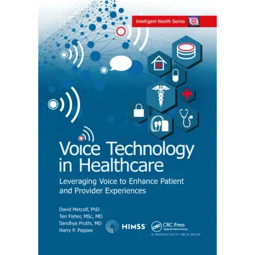 Voice Technology in Healthcare: Leveraging Voice to Enhance Patient and Provider Experiences