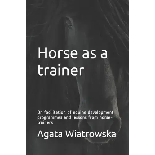 Horse as a Trainer: On Facilitation of Equine Development Programmes and Lessons from Horse-Trainers