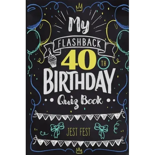 My Flashback 40th Birthday Quiz Book: Turning 40 Humor for People Born in the '80s