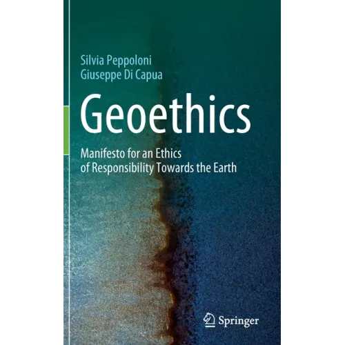 Geoethics: Manifesto for an Ethics of Responsibility Towards the Earth
