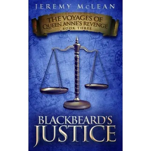 Blackbeard's Justice: Book 3 of: The Voyages of Queen Anne's Revenge