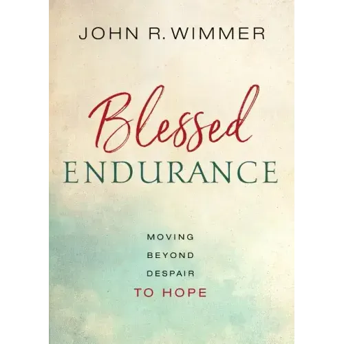 Blessed Endurance: Moving Beyond Despair to Hope