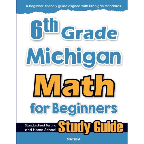 6th Grade Michigan Math for Beginners: Standardized Testing and Home School Study Guide