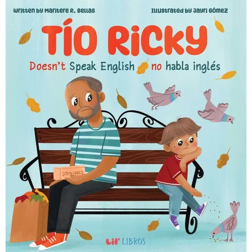 Tío Ricky Doesn't Speak English / Tío Ricky No Habla Inglés (Bilingual: English/Spanish): A Bilingual English-Spanish Picture Book