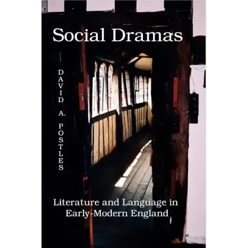Social Dramas: Literature and Language in Early-Modern England.