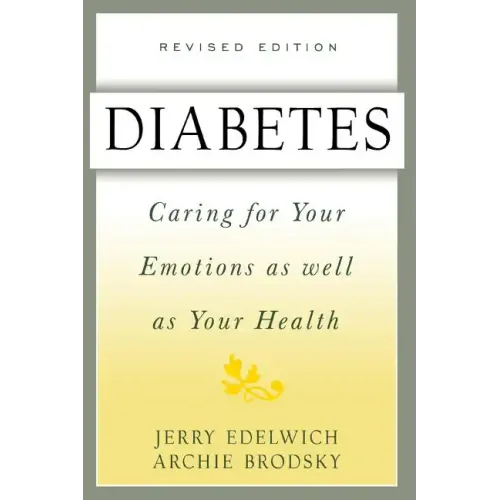 Diabetes: Caring for Your Emotions as Well as Your Health, Second Edition