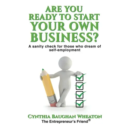 Are You Ready to Start Your Own Business?: A Sanity Check for Those Who Dream of Self-Employment