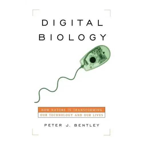 Digital Biology: How Nature Is Transforming Our Technology and Our Lives