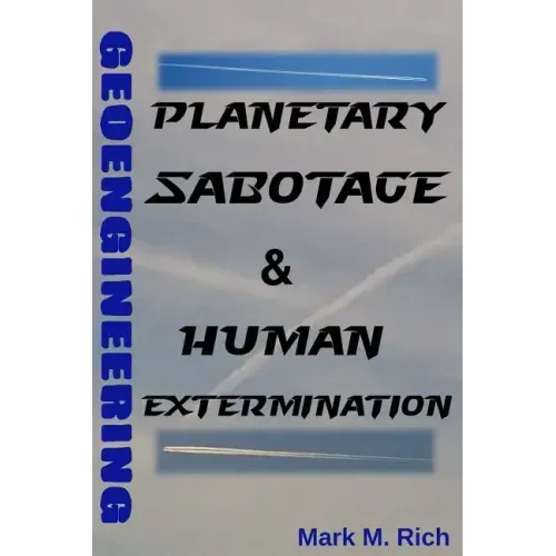 Geoengineering: Planetary Sabotage & Human Extermination
