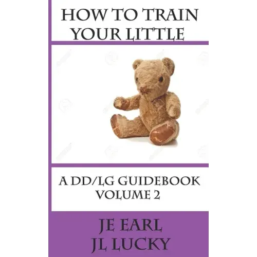 How To Train Your little: A DD/lg Guidebook: Volume 2 Advanced