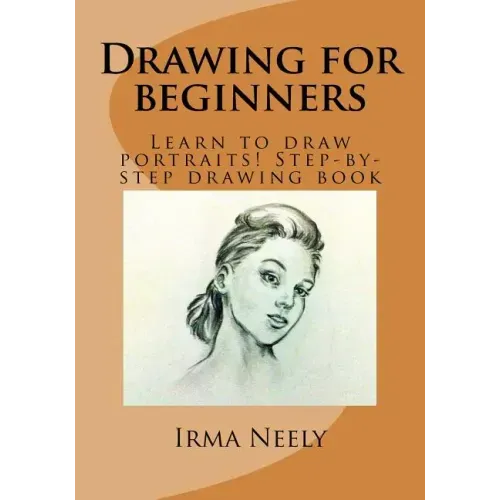 Drawing for Beginners: Learn to Draw Portraits! Step-By-Step Drawing Book