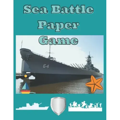 Sea Battle Paper Game: Battleship Paper Game Grid, Sea Battle Book, Activity Book for Children and Adults