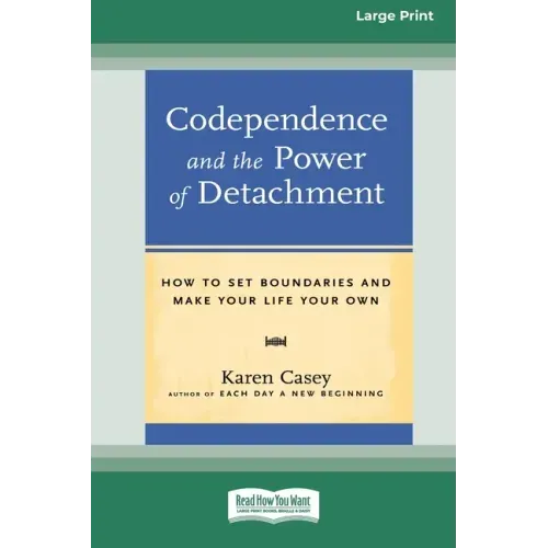 Codependence and the Power of Detachment (16pt Large Print Edition)