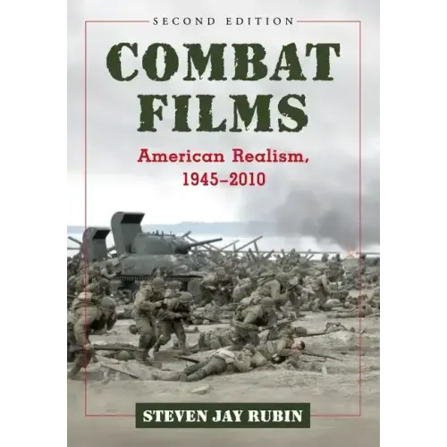 Combat Films: American Realism, 1945-2010, 2D Ed.