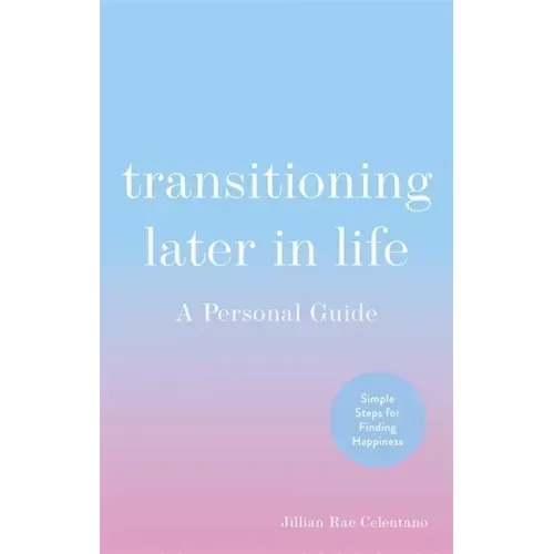 Transitioning Later in Life: A Personal Guide