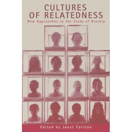 Cultures of Relatedness: New Approaches to the Study of Kinship