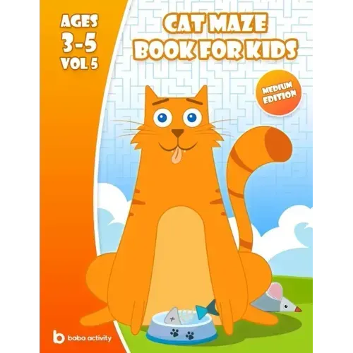 Cat maze book for kids 3-5: Maze book for preschoolers - 100 Amazing mazes book - Extreme edition VOL 5 Book of mazes for 5 year old