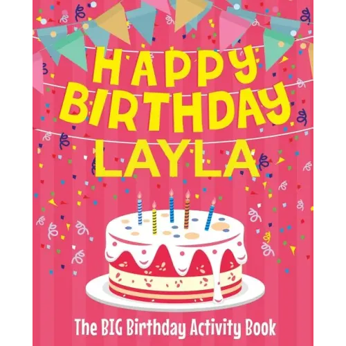 Happy Birthday Layla - The Big Birthday Activity Book: (Personalized Children's Activity Book)