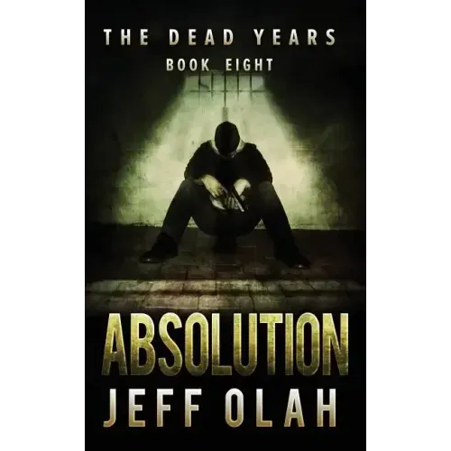 The Dead Years - ABSOLUTION - Book 8 (A Post-Apocalyptic Thriller)