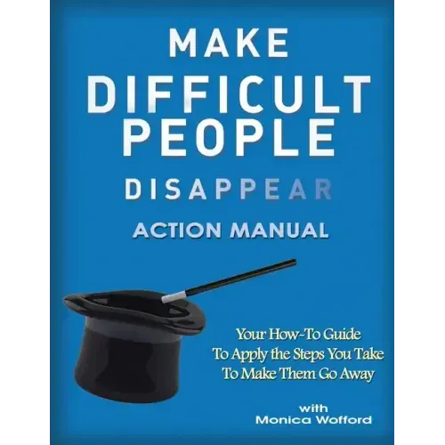 Make Difficult People Disappear Action Manual Workbook