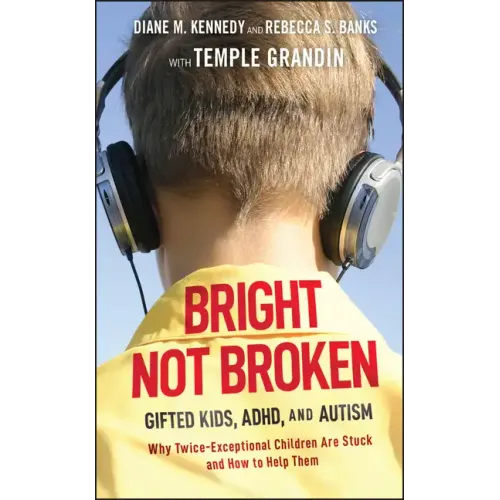 Bright Not Broken: Gifted Kids, Adhd, and Autism