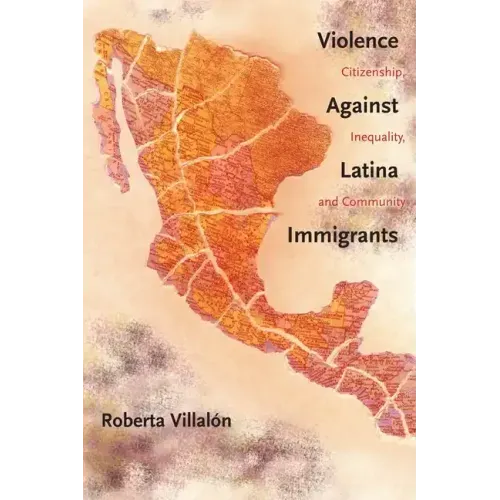 Violence Against Latina Immigrants: Citizenship, Inequality, and Community