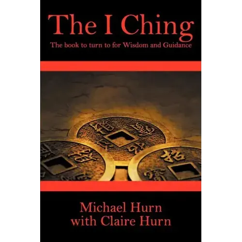 The I Ching: The Book to Turn to for Wisdom and Guidance