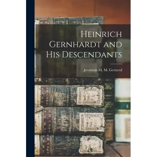 Heinrich Gernhardt and His Descendants