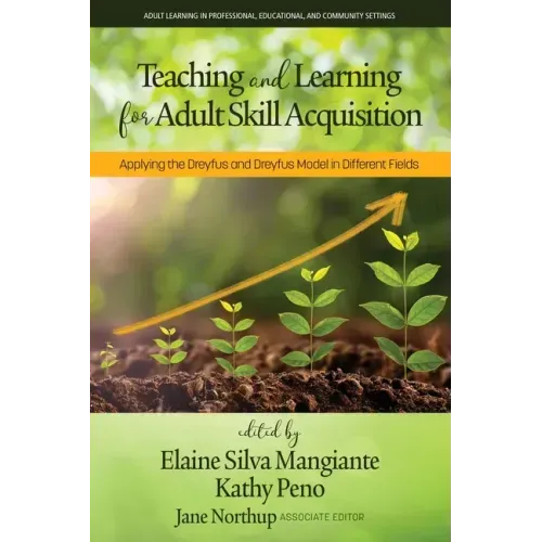 Teaching and Learning for Adult Skill Acquisition: Applying the Dreyfus and Dreyfus Model in Different Fields