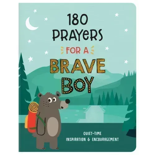 180 Prayers for a Brave Boy: Quiet-Time Inspiration and Encouragement
