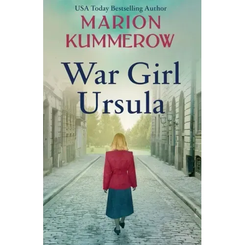 War Girl Ursula: A bittersweet novel of WWII