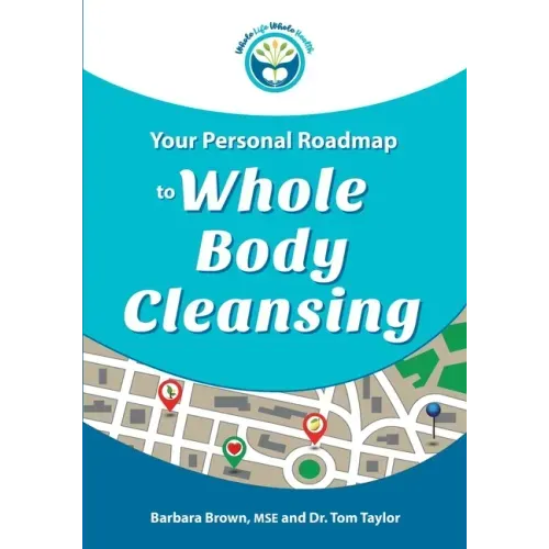 Your Personal Roadmap to Whole Body Cleansing