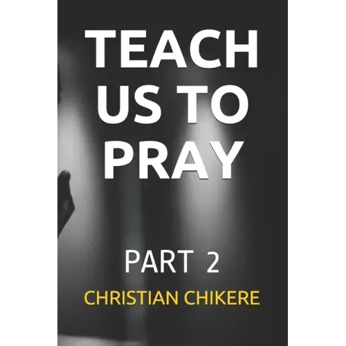 Teach Us to Pray: Part 2
