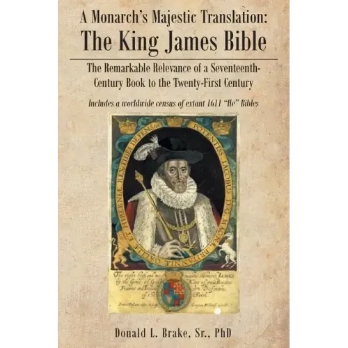 A Monarch's Majestic Translation: The Kings James Bible: The Remarkable Relevance of a Seventeenth-Century Book to the Twenty-First Century