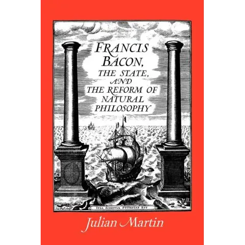 Francis Bacon, the State and the Reform of Natural Philosophy