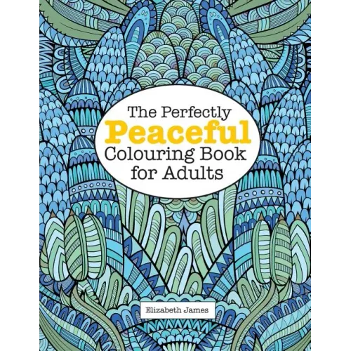 The Perfectly PEACEFUL Colouring Book for Adults