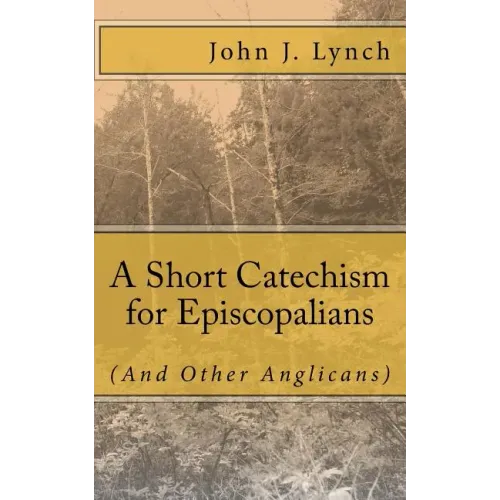 A Short Catechism for Episcopalians (And Other Anglicans)